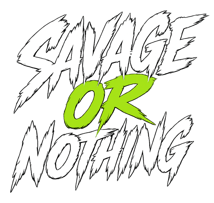 Savage or Nothing